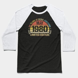 Born May 1980 Limited Edition Bday Gifts 40th Birthday Baseball T-Shirt